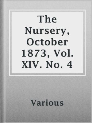cover image of The Nursery, October 1873, Vol. XIV. No. 4